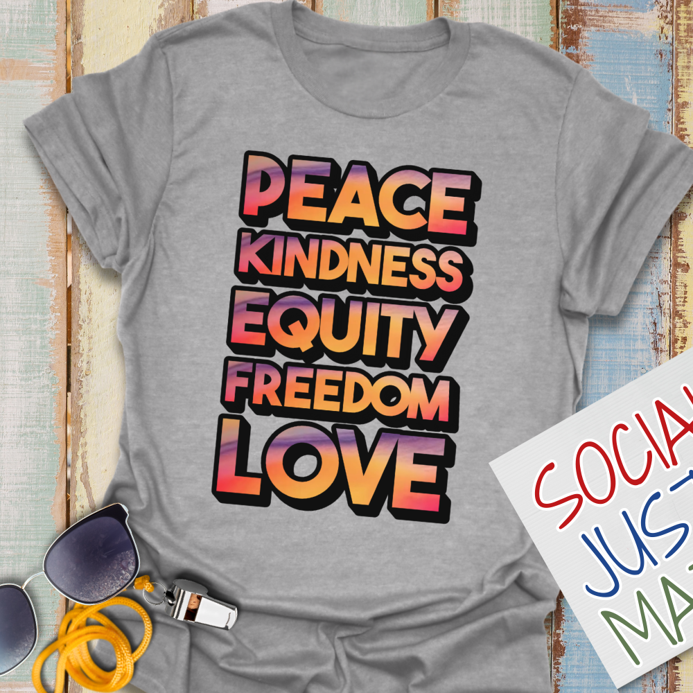 Peace, Kindness, Equity, Freedom, Love - Unisex T-Shirt
