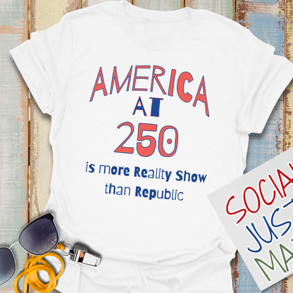 250th Celebration-More Reality Show Than Republic - Unisex Softstyle T-Shirt
