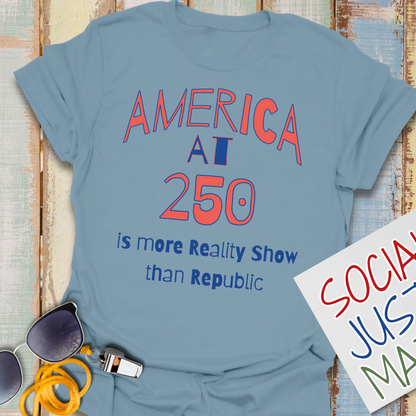 250th Celebration-More Reality Show Than Republic - Unisex Softstyle T-Shirt