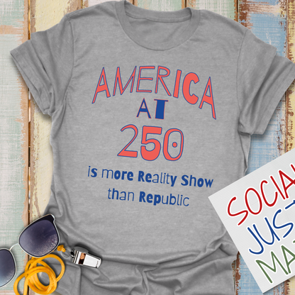 250th Celebration-More Reality Show Than Republic - Unisex Softstyle T-Shirt