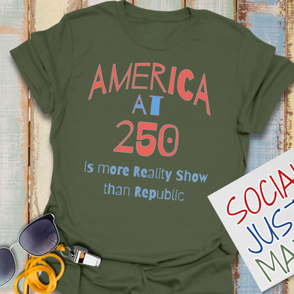 250th Celebration-More Reality Show Than Republic - Unisex Softstyle T-Shirt