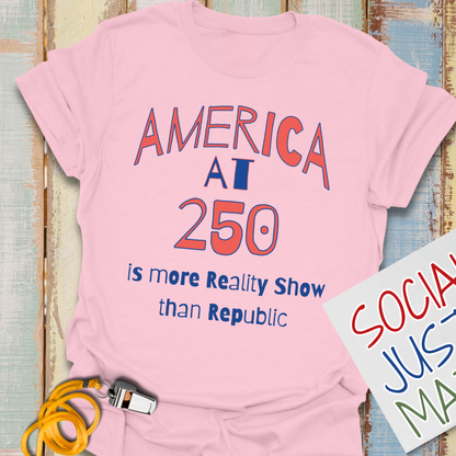 250th Celebration-More Reality Show Than Republic - Unisex Softstyle T-Shirt