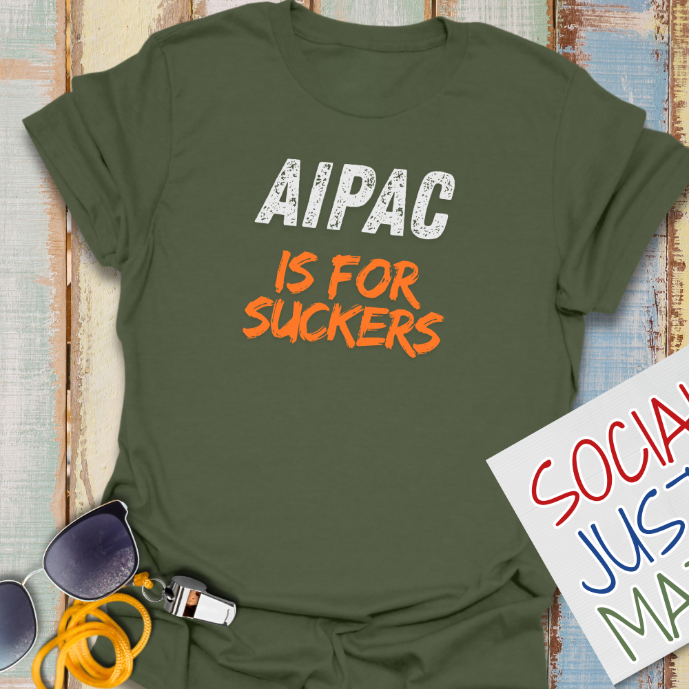 AIPAC is for Suckers - Unisex T-shirt