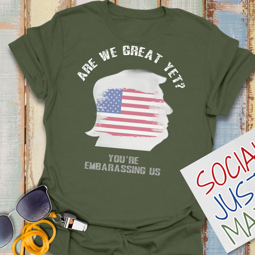 Are We Great Yet? - Unisex T-Shirt