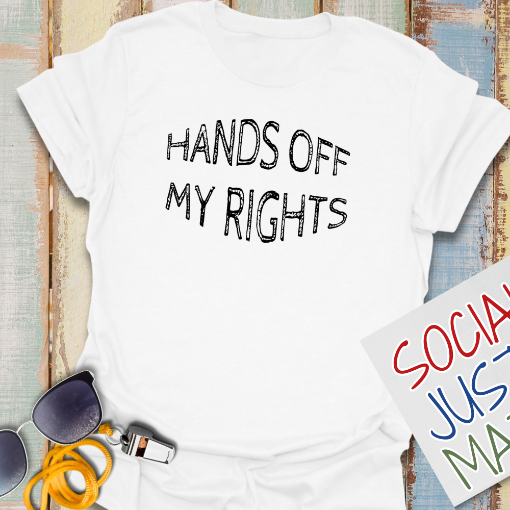 Hands Off My Rights! - Unisex T-Shirt
