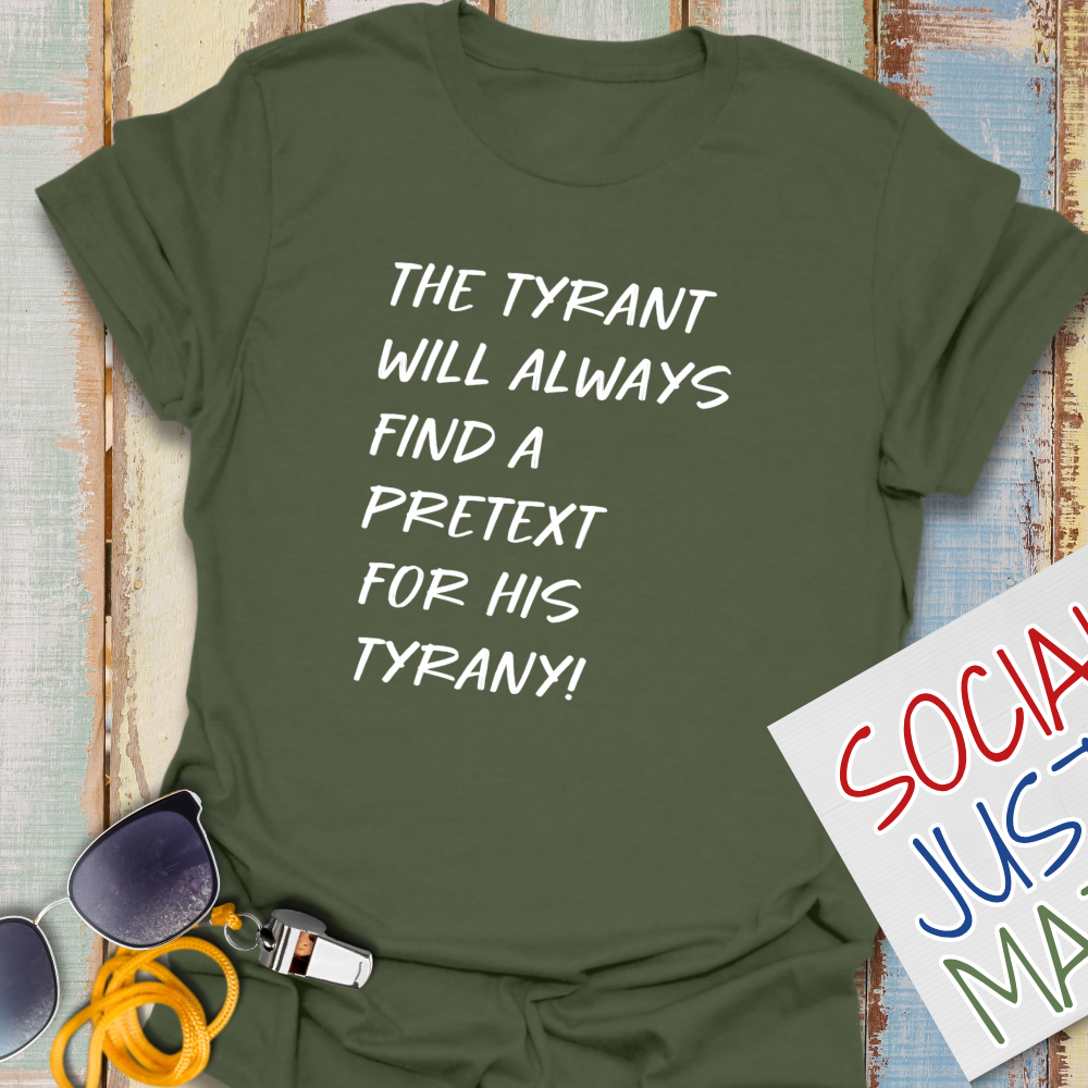 The Tyrant will always find a Pretext for His Tyrany - Unisex Softstyle T-Shirt