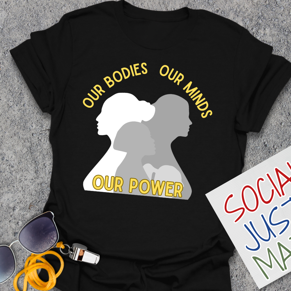 Our Bodies, Our Minds, Our Power - Unisex T-Shirt