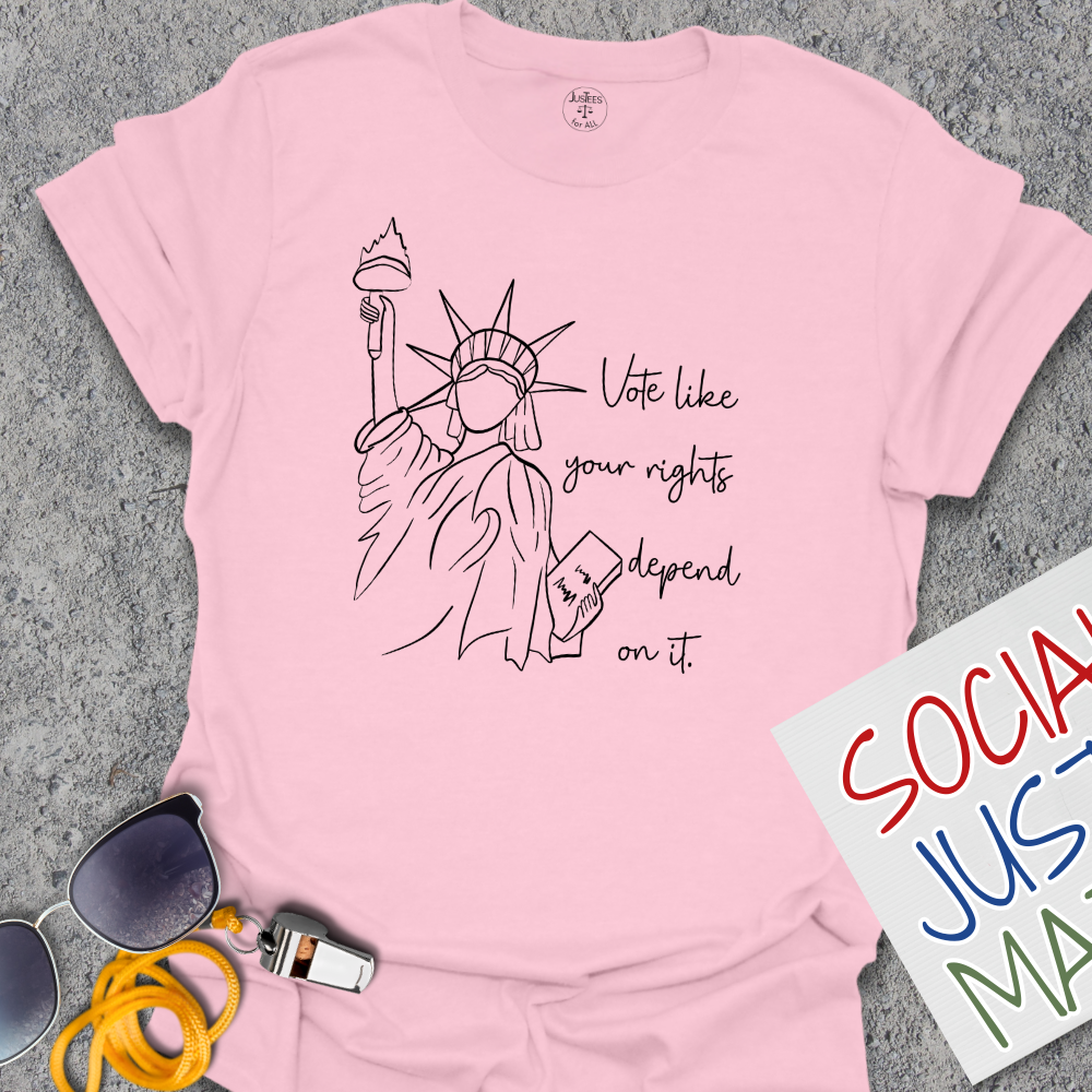 Vote Like Your Rights Depend on it - Unisex T-Shirt