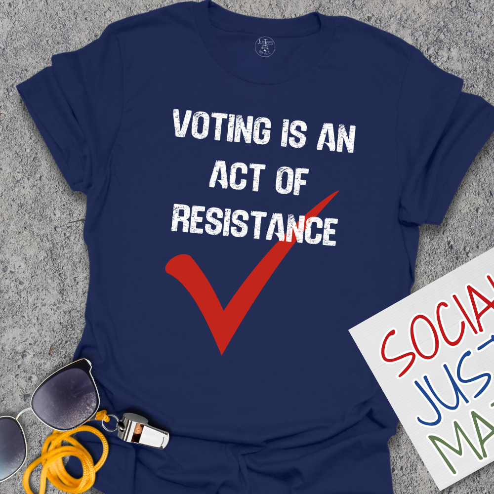 Voting is an Act of Resistance - Unisex T-Shirt