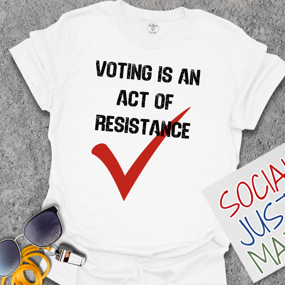 Voting is an Act of Resistance - Unisex T-Shirt