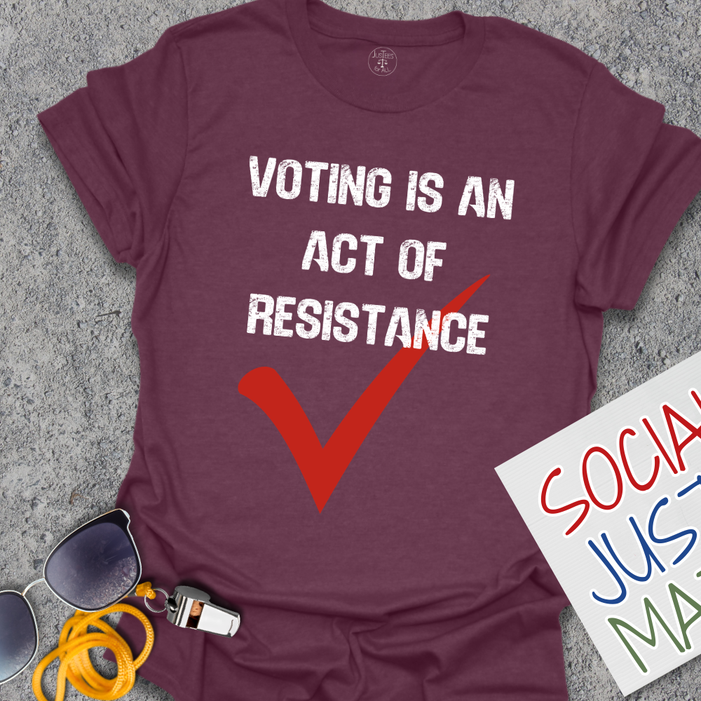 Voting is an Act of Resistance - Unisex T-Shirt