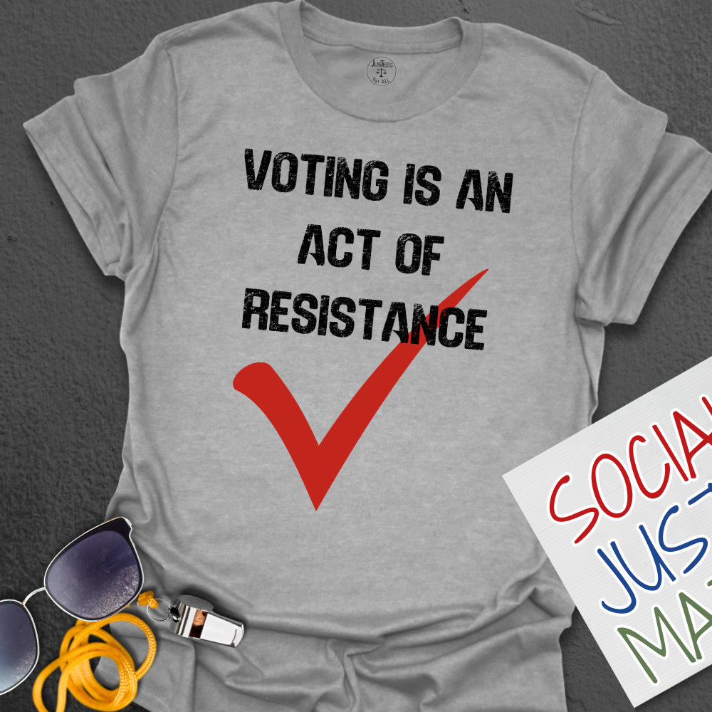 Voting is an Act of Resistance - Unisex T-Shirt