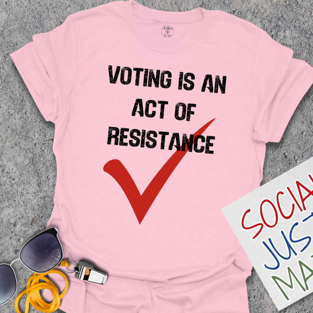 Voting is an Act of Resistance - Unisex T-Shirt