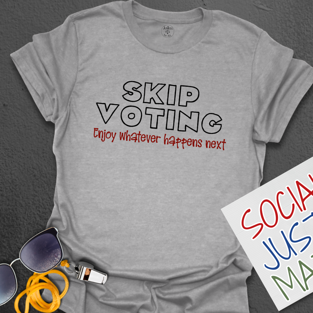 Skip Voting - Unisex T-Shirt