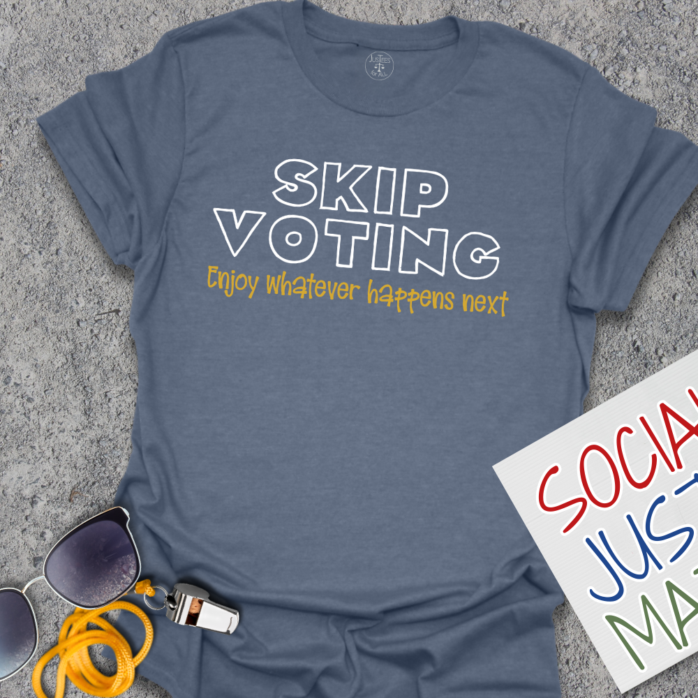 Skip Voting - Unisex T-Shirt