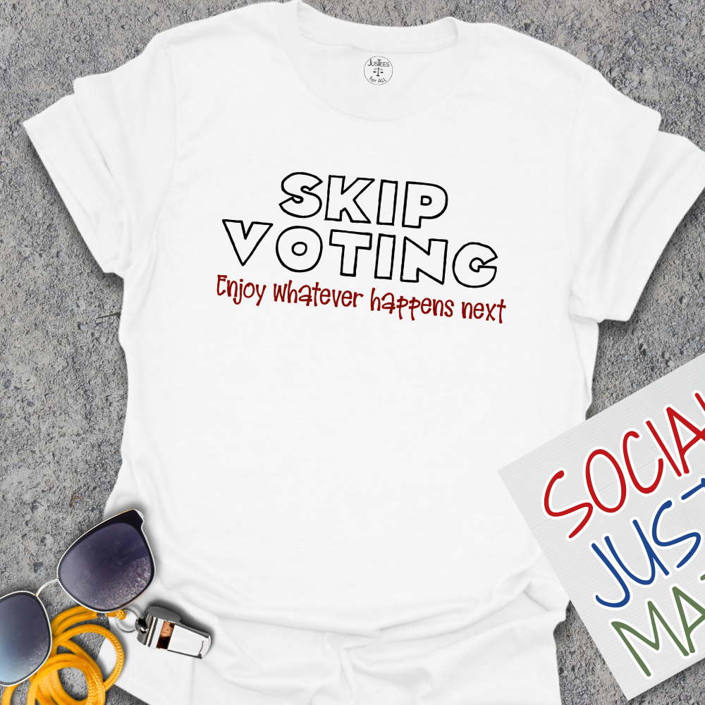 Skip Voting - Unisex T-Shirt