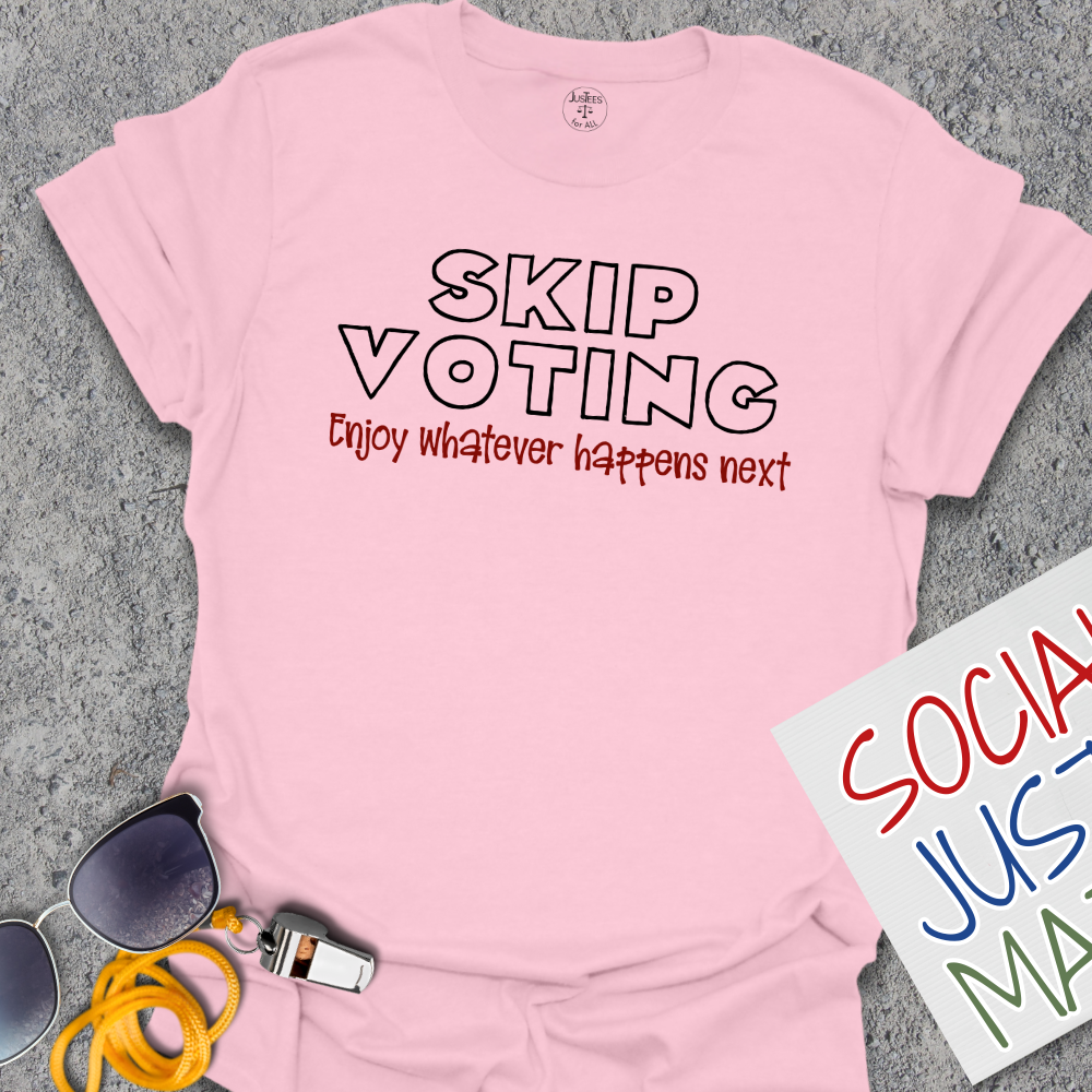 Skip Voting - Unisex T-Shirt