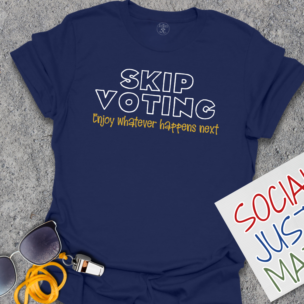 Skip Voting - Unisex T-Shirt