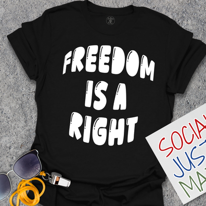 Freedom is a Right - Unisex T-Shirt