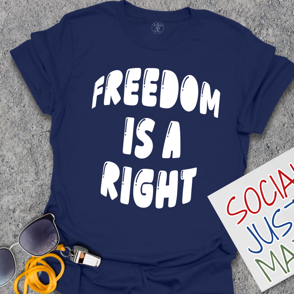 Freedom is a Right - Unisex T-Shirt