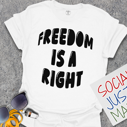 Freedom is a Right - Unisex T-Shirt