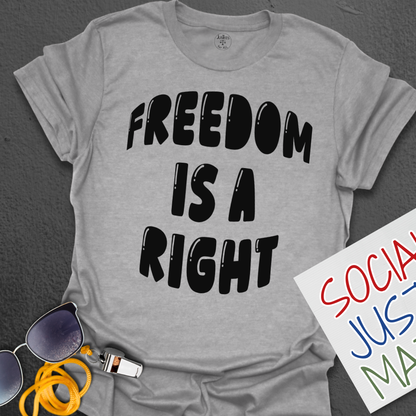 Freedom is a Right - Unisex T-Shirt
