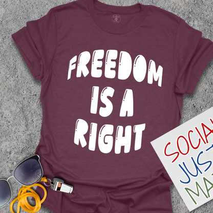 Freedom is a Right - Unisex T-Shirt