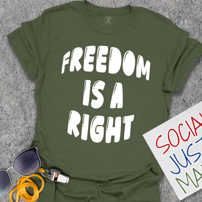 Freedom is a Right - Unisex T-Shirt