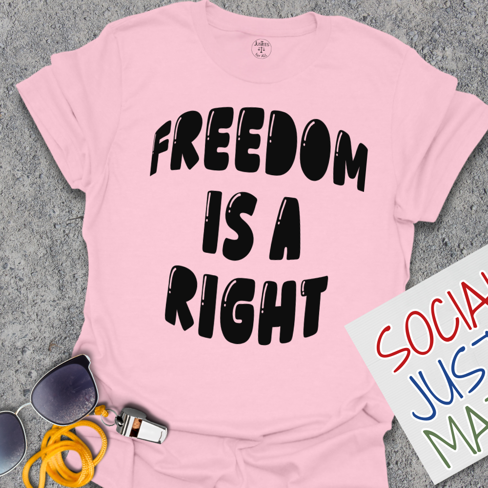 Freedom is a Right - Unisex T-Shirt
